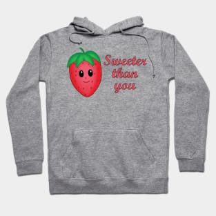 sweeter than you Hoodie